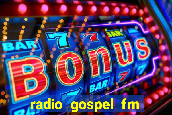 radio gospel fm salvador bahia